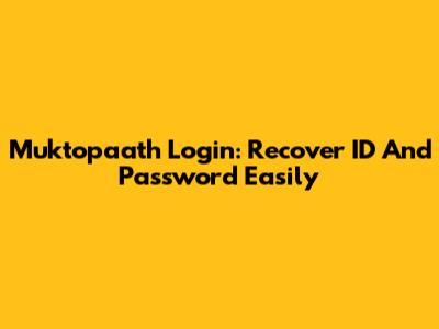 Muktopaath Login: Recover ID And Password Easily