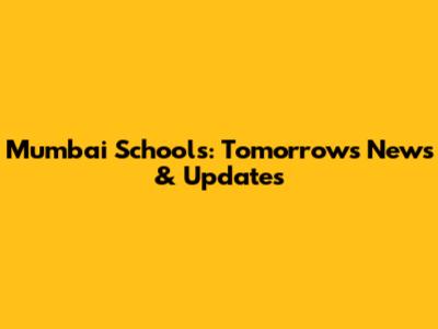 Mumbai Schools: Tomorrow's News & Updates