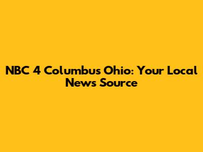 NBC 4 Columbus Ohio: Your Local News Source