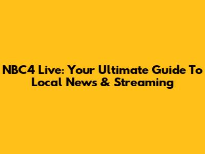 NBC4 Live: Your Ultimate Guide To Local News & Streaming