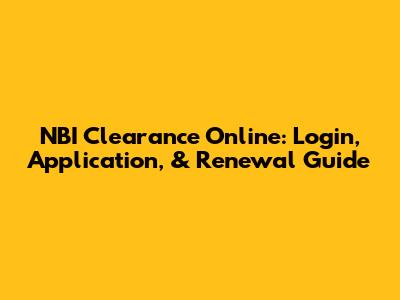 NBI Clearance Online: Login, Application, & Renewal Guide