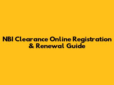 NBI Clearance Online Registration & Renewal Guide