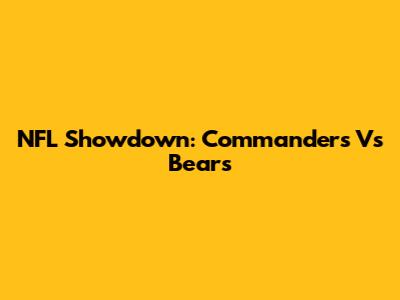 NFL Showdown: Commanders Vs Bears