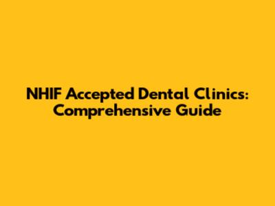 NHIF Accepted Dental Clinics: Comprehensive Guide