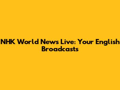 NHK World News Live: Your English Broadcasts