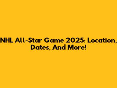 NHL All-Star Game 2025: Location, Dates, And More!