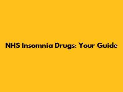 NHS Insomnia Drugs: Your Guide