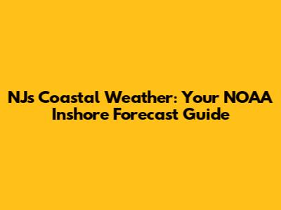 NJ's Coastal Weather: Your NOAA Inshore Forecast Guide