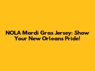 NOLA Mardi Gras Jersey: Show Your New Orleans Pride!