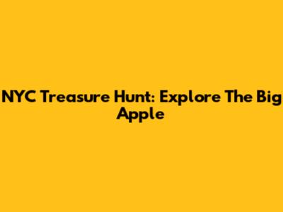 NYC Treasure Hunt: Explore The Big Apple