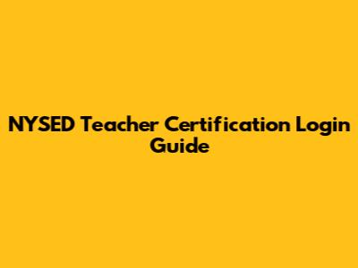 NYSED Teacher Certification Login Guide