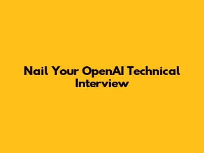 Nail Your OpenAI Technical Interview