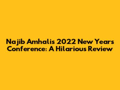 Najib Amhali's 2022 New Year's Conference: A Hilarious Review