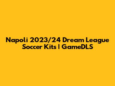 Napoli 2023/24 Dream League Soccer Kits | GameDLS