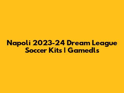 Napoli 2023-24 Dream League Soccer Kits | Gamedls