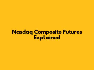 Nasdaq Composite Futures Explained