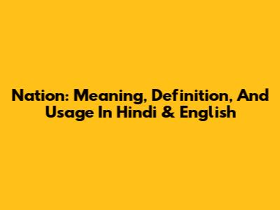 Nation: Meaning, Definition, And Usage In Hindi & English