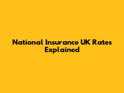 National Insurance UK Rates Explained