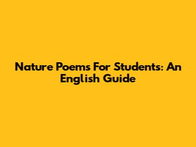 Nature Poems For Students: An English Guide