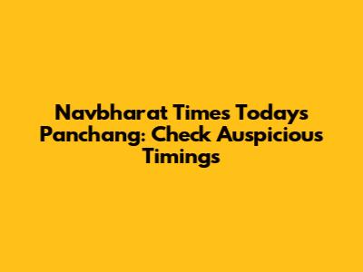 Navbharat Times Today's Panchang: Check Auspicious Timings