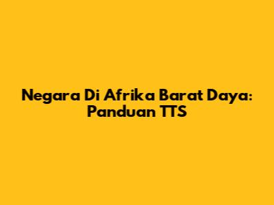 Negara Di Afrika Barat Daya: Panduan TTS