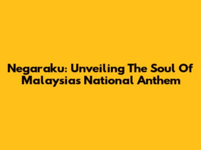 Negaraku: Unveiling The Soul Of Malaysia's National Anthem