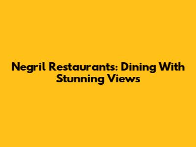 Negril Restaurants: Dining With Stunning Views