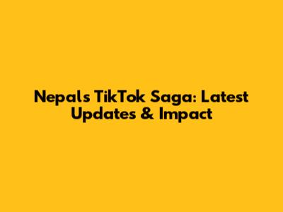 Nepal's TikTok Saga: Latest Updates & Impact