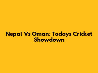 Nepal Vs Oman: Today's Cricket Showdown