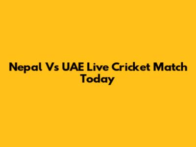 Nepal Vs UAE Live Cricket Match Today