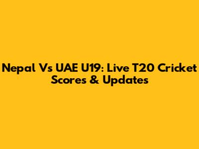 Nepal Vs UAE U19: Live T20 Cricket Scores & Updates