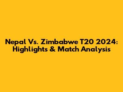 Nepal Vs. Zimbabwe T20 2024: Highlights & Match Analysis