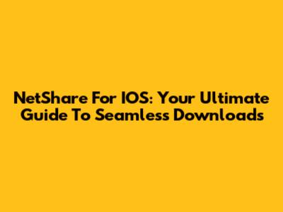 NetShare For IOS: Your Ultimate Guide To Seamless Downloads