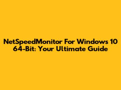 NetSpeedMonitor For Windows 10 64-Bit: Your Ultimate Guide