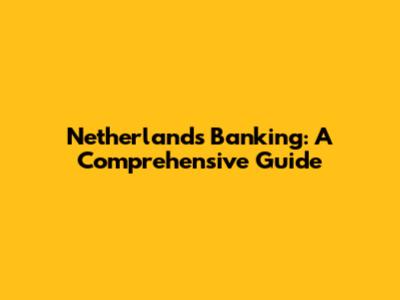 Netherlands Banking: A Comprehensive Guide