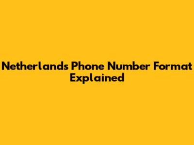 Netherlands Phone Number Format Explained