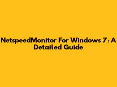 NetspeedMonitor For Windows 7: A Detailed Guide