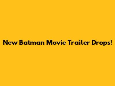 New Batman Movie Trailer Drops!