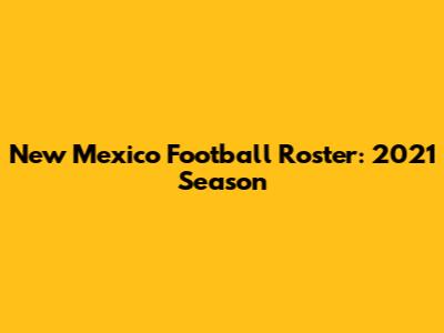 New Mexico Football Roster: 2021 Season