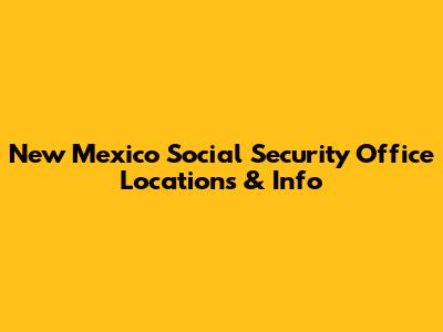 New Mexico Social Security Office Locations & Info