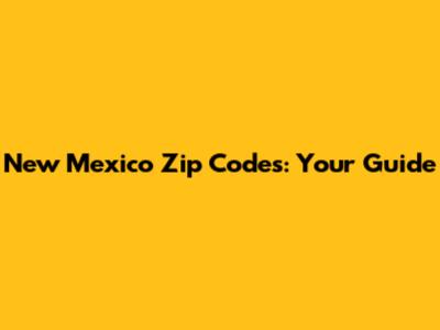 New Mexico Zip Codes: Your Guide