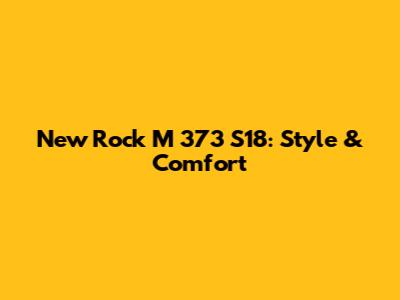 New Rock M 373 S18: Style & Comfort