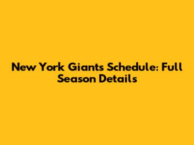 New York Giants Schedule: Full Season Details
