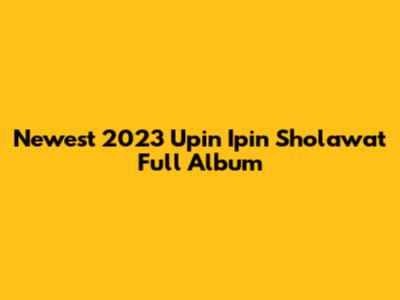 Newest 2023 Upin Ipin Sholawat Full Album