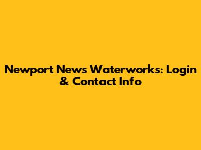 Newport News Waterworks: Login & Contact Info