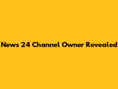 News 24 Channel Owner Revealed
