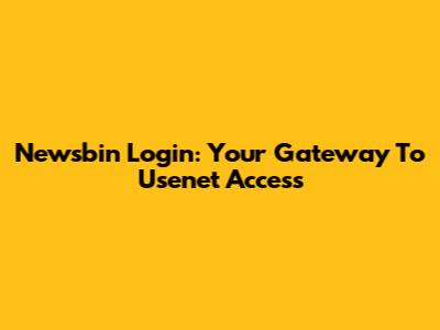 Newsbin Login: Your Gateway To Usenet Access