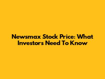 Newsmax Stock Price: What Investors Need To Know
