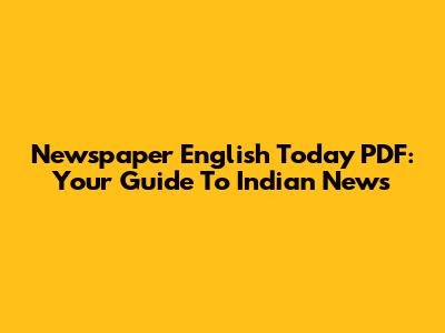Newspaper English Today PDF: Your Guide To Indian News