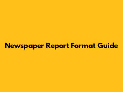 Newspaper Report Format Guide